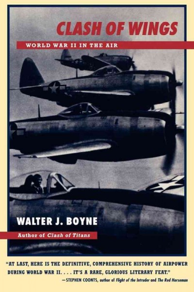 Clash of wings : air power in World War II / by Walter J. Boyne.
