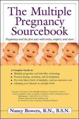 The multiple pregnancy sourcebook : pregnancy and the first days with twins, triplets, and more / Nancy A. Bowers.