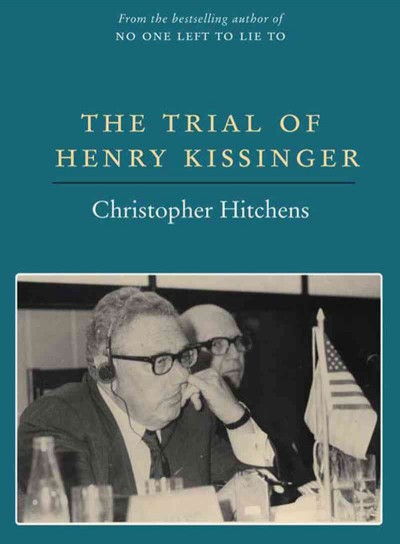 The trial of Henry Kissinger / Christopher Hitchens.