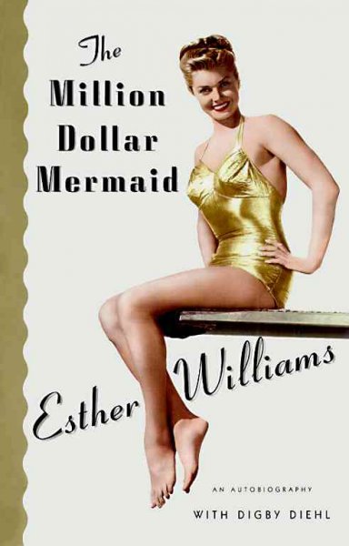 The million dollar mermaid / Esther Williams with Digby Diehl.