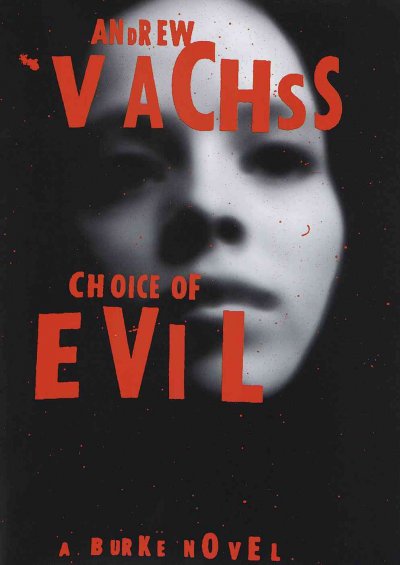 Choice of evil / Andrew Vachss.