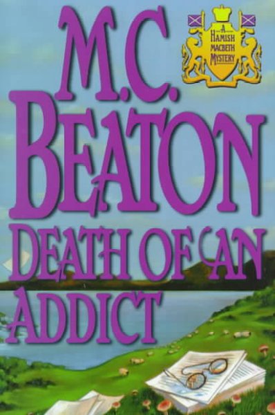 Death of an addict : a Hamish Macbeth mystery / M.C. Beaton.