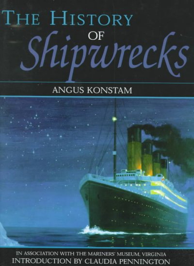 The history of shipwrecks / Angus Konstam.