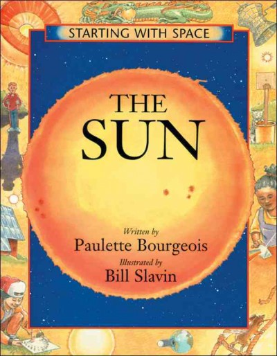 The sun / Paulette Bourgeois ; illustrated by Bill Slavin.