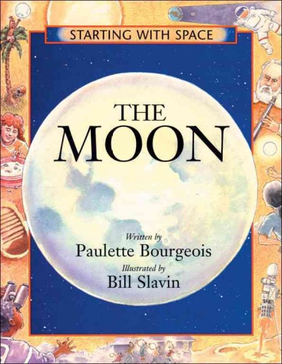 The moon / written by Paulette Bourgeois ; illustrated by Bill Slavin.