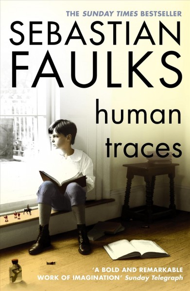 Human traces / Sebastian Faulks.