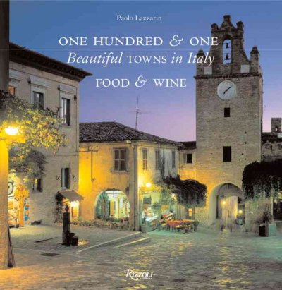 One hundred & one beautiful towns in Italy : food & wine / Paolo Lazzarin.