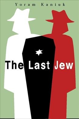 The last Jew : being the tale of a teacher Henkin and the vulture, the chronicles of the last Jew, the awful tale of Joseph and his offspring, the story of secret charity, the annals of the Moshava, all those wars, and the end of the annals of the Jews / Yoram Kaniuk ; translated from the Hebrew by Barbara Harshav.