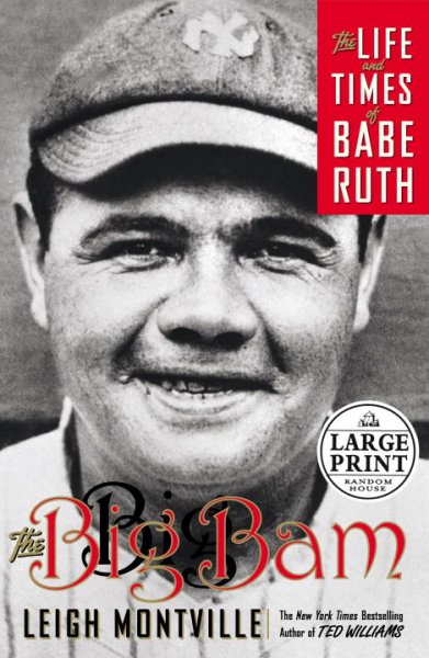 The big bam : the life and times of Babe Ruth / Leigh Montville.