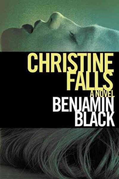 Christine Falls : a novel / Benjamin Black.