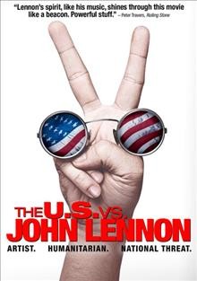 The U.S. vs John Lennon [videorecording] / VH1 rockDocs ; Authorized Pictures; Lionsgate and VH1 present a film by David Leaf & John Scheinfeld ; written and directed by David Leaf & John Scheinfeld ; produced by David Leaf & John Scheinfeld.