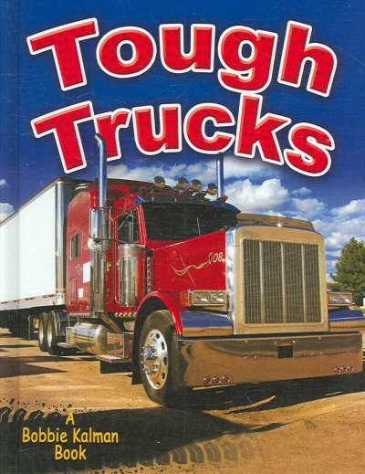 Tough trucks / Bobbie Kalman and Reagan Miller.
