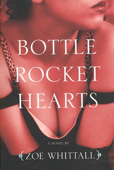 Bottle rocket hearts : a novel / by Zoe Whittall.