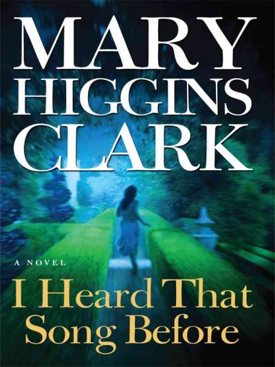 I heard that song before / Mary Higgins Clark.