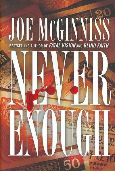 Never enough / Joe McGinniss.