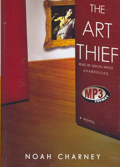 The art thief [sound recording] : [a novel] / Noah Charney.