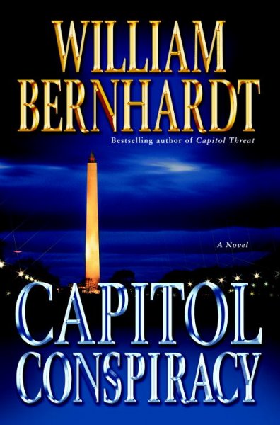Capitol conspiracy : a novel / William Bernhardt.