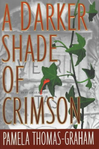 A darker shade of crimson : an Ivy League mystery / Pamela Thomas-Graham.