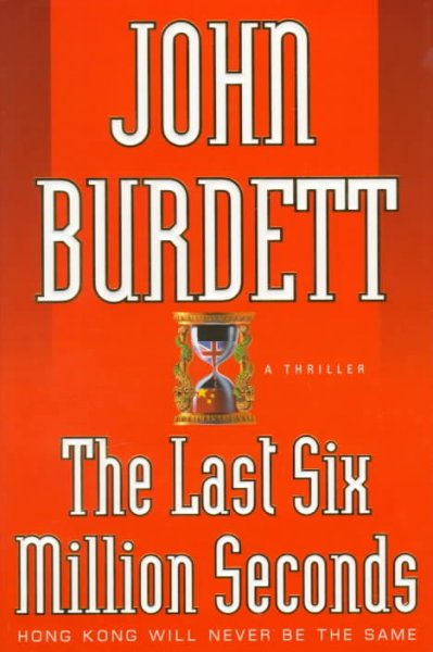 The last six million seconds : a thriller / John Burdett.