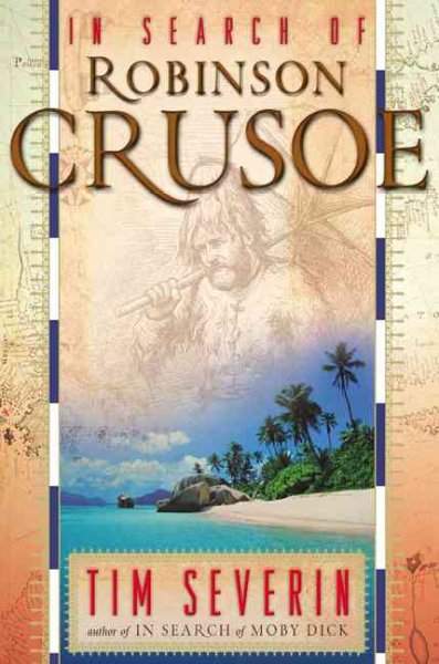 In search of Robinson Crusoe / Tim Severin.