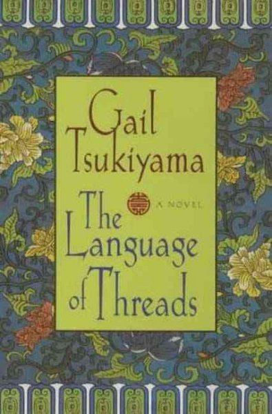 The language of threads / Gail Tsukiyama.