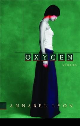 Oxygen / Annabel Lyon.