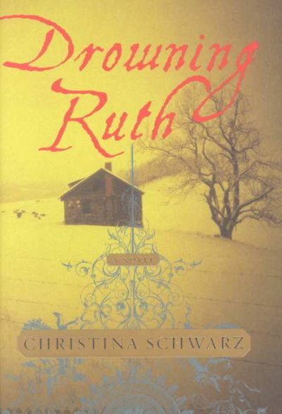 Drowning Ruth / Christina Schwarz.