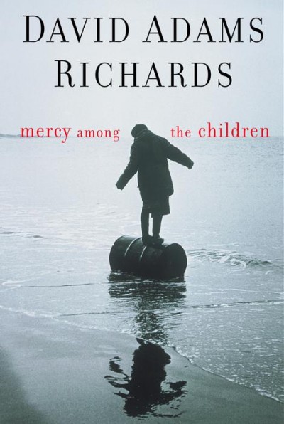 Mercy among the children / David Adams Richards.