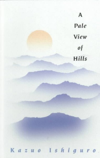 A pale view of hills / Kazuo Ishiguro.