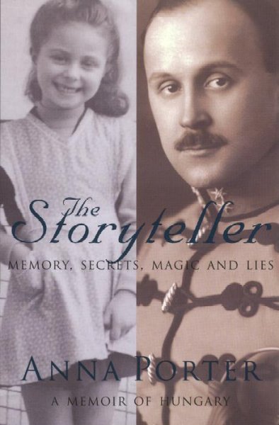 The storyteller : memory, secrets, magic and lies / Anna Porter.