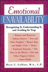 Emotional unavailability : recognizing it, understanding it, avoiding its trap / Bryn C. Collins.