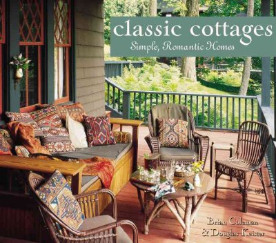 Classic cottages : simple, romantic homes / Brian Coleman & Douglas Keister.