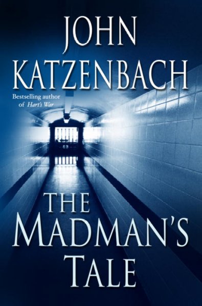 The madman's tale : a novel / John Katzenbach.