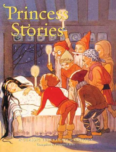 Princess stories : a classic illustrated edition / compiled by Cooper Edens.