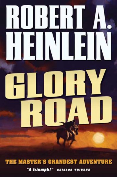 Glory road / Robert A. Heinlein ; afterword by Samuel R. Delany.