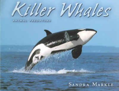 Killer whales / Sandra Markle.