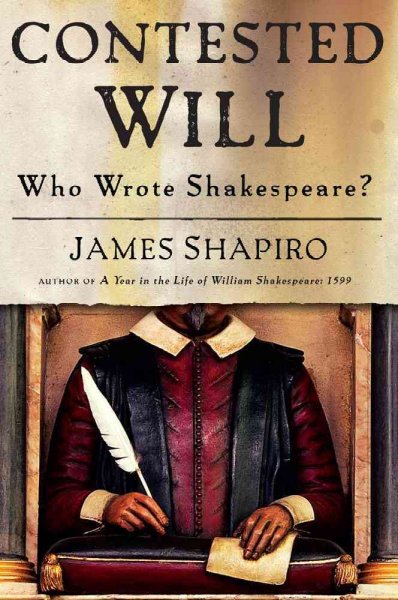 Contested Will : who wrote Shakespeare? / James Shapiro.