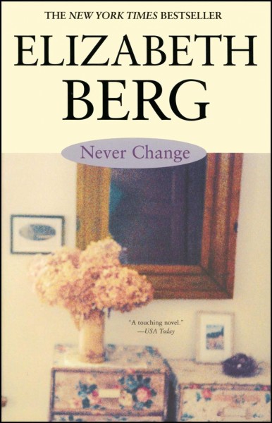 Never change / Elizabeth Berg.