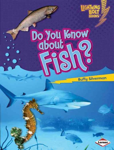 Do you know about fish? / by Buffy Silverman.