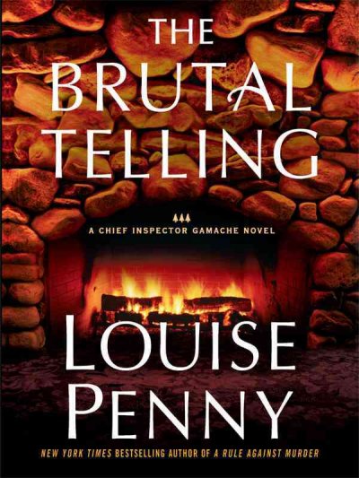 The brutal telling / Louise Penny. --.