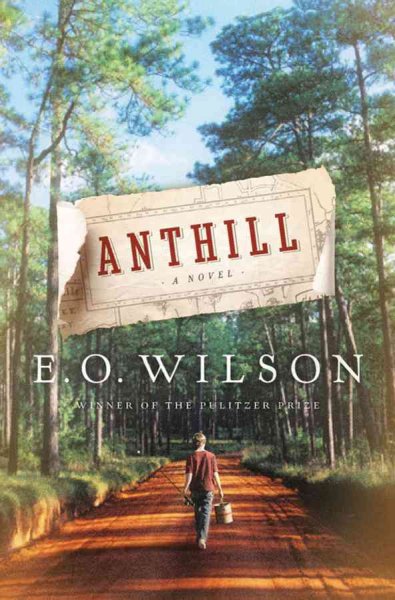 Anthill : a novel / E.O. Wilson.