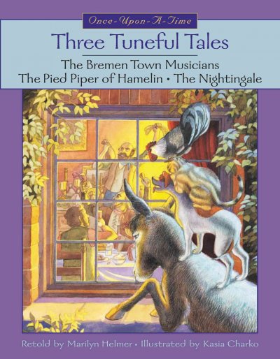 Three tuneful tales / retold by Marilyn Helmer ; illustrated by Kasia Charko.