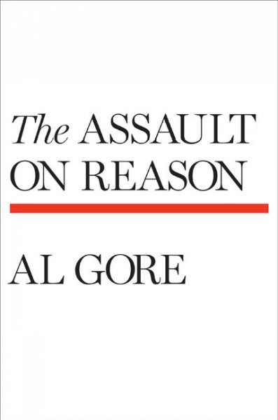 The assault on reason / Al Gore.