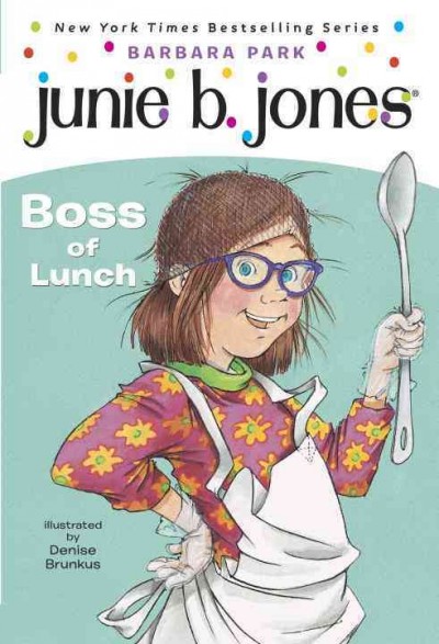 Junie B., first grader : boss of lunch / Barbara Park ; illustrated by Denise Brunkus.
