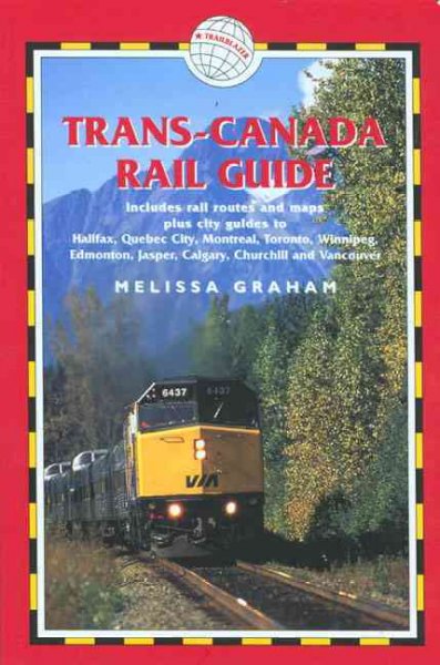 Trans-Canada rail guide / Melissa Graham ; researched and updated by Katie O'Brien.