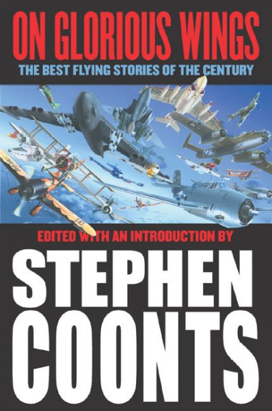 On glorious wings : the best flying stories of the century / edited and introduced by Stephen Coonts.