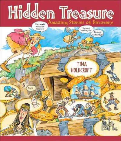 Hidden treasure : amazing stories of discovery / by Tina Holdcroft.