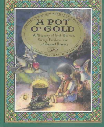 A pot o' gold : a treasury of Irish stories, poetry, folklore, and (of course) blarney / selected and adapted by Kathleen Krull ; illustrated by David McPhail.