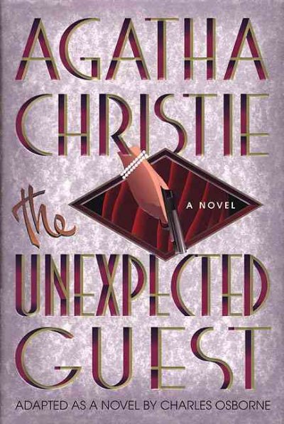 The unexpected guest : a mystery / Agatha Christie ; adapted as a novel by Charles Osborne.