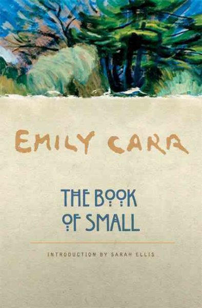 The book of small Emily Carr ; introduction by Sarah Ellis.
